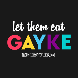 Let Them Eat Gayke - Black T-Shirt