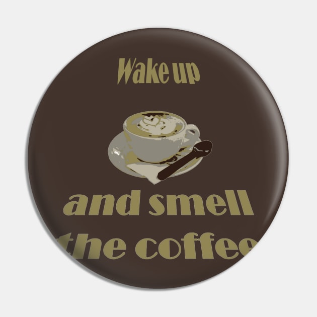 Wake Up And Smell The Coffee Proverbial Expression Pin by taiche