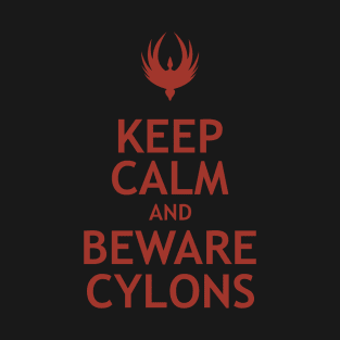 Keep Calm and Beware Cylons T-Shirt