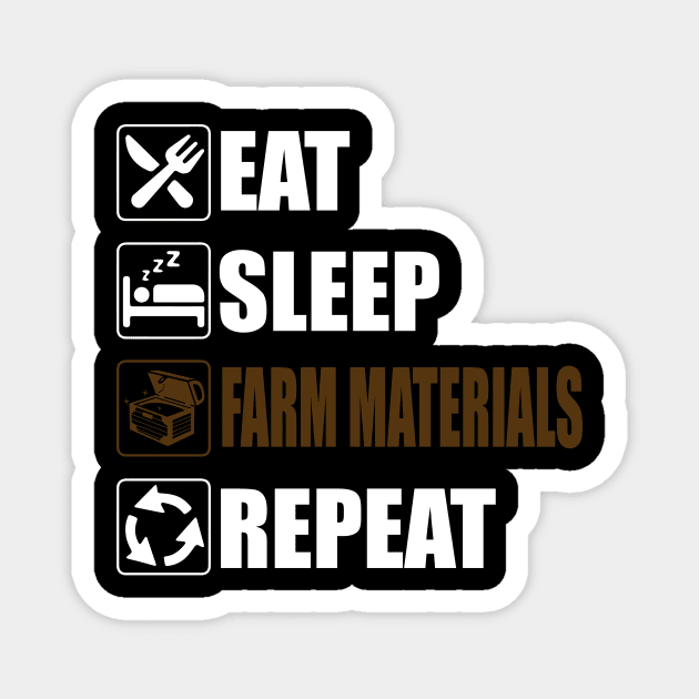 Eat Sleep Farm Materials Repeat - Funny gaming Magnet by Asiadesign
