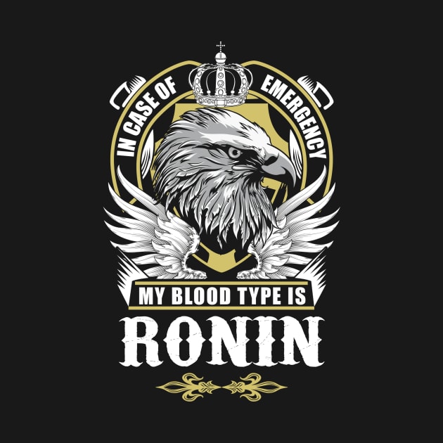 Ronin Name T Shirt - In Case Of Emergency My Blood Type Is Ronin Gift Item by AlyssiaAntonio7529