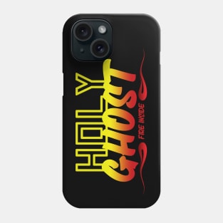 Holy Ghost Fire Inside Phone Case