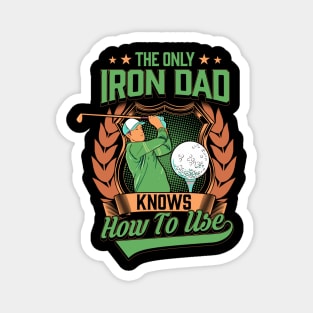 Funny The Only Iron Dad Knows How To Use Golf Club Magnet