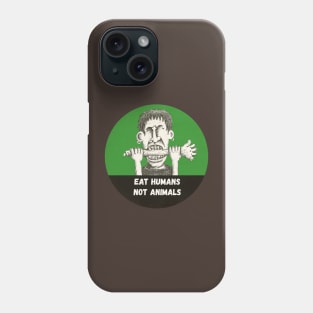 EAT HUMANS NOT ANIMALS Phone Case