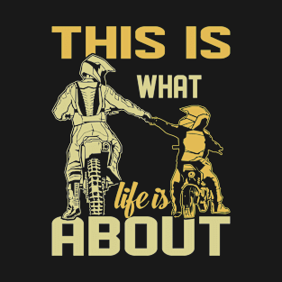 motocross shirt dad - this is what life is about T-Shirt
