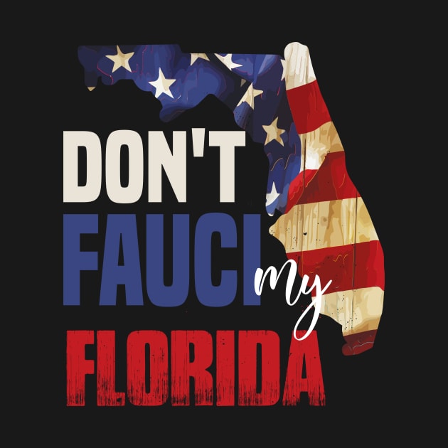 Don't Fauci My Florida by DODG99