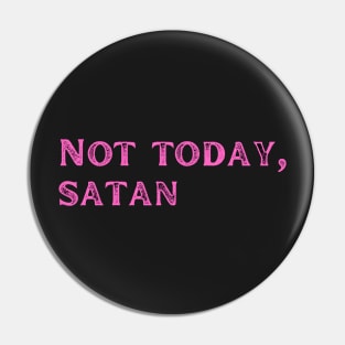 Not today satan Pin