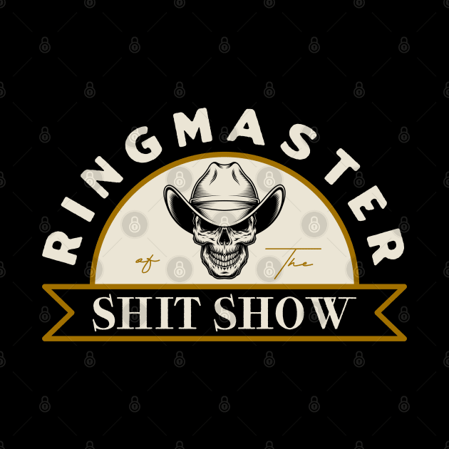 Ringmaster of The Shit Show - Vintage Style by dentikanys