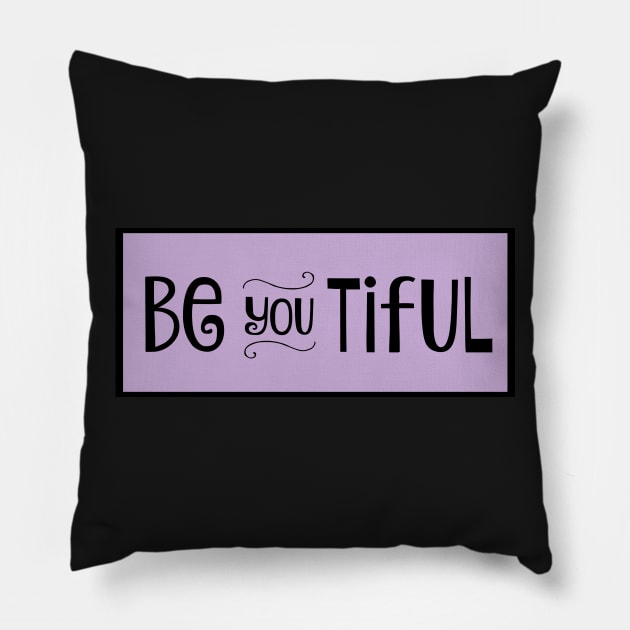 Be you tiful Pillow by nyah14
