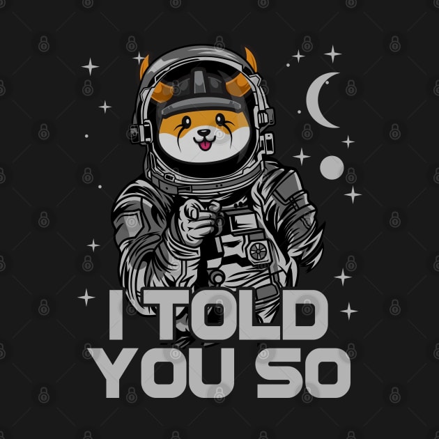 Astronaut Floki Inu Coin Floki Army I Told You So Crypto Token Cryptocurrency Wallet Birthday Gift For Men Women Kids by Thingking About