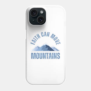 Faith can move mountains Phone Case