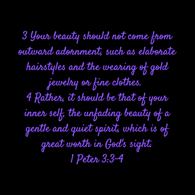 Bible Verse 1 Peter 3:3-4 by Prayingwarrior
