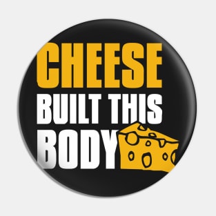 Cheese built this body Pin