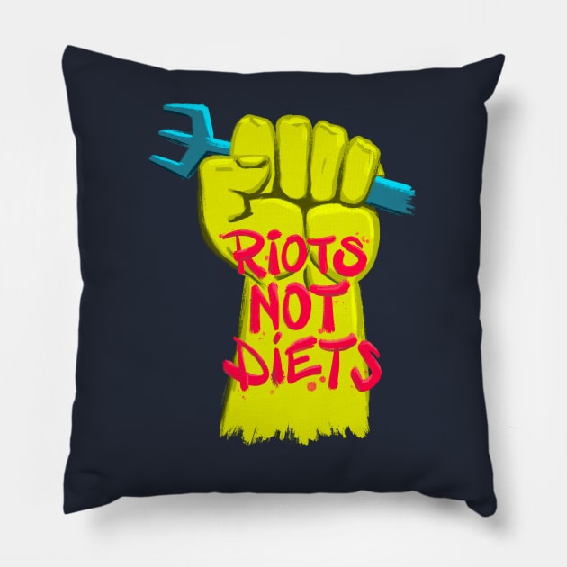 Riots Not Diets Pillow by AKA Wally