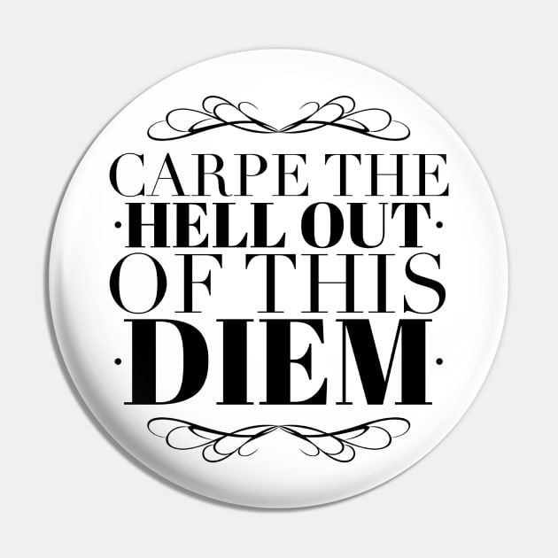 Carpe the Hell out of this Diem Pin by Fiondeso