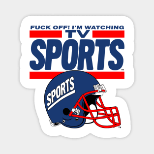 Fuck Off I'm Watching Tv Sports Magnet