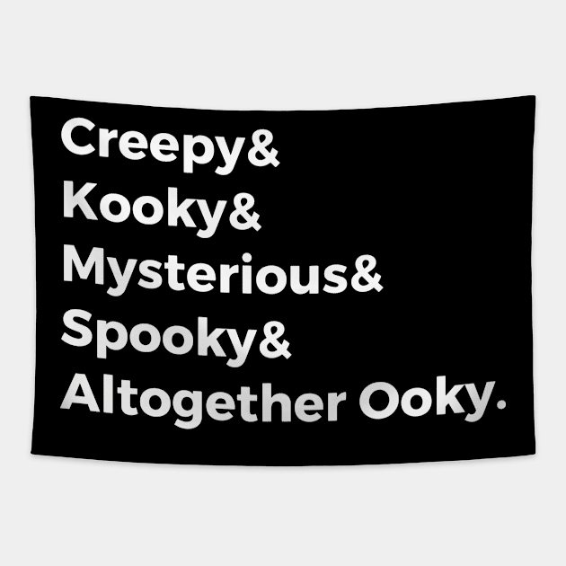 Creepy & Kooky & Mysterious & Spooky & Altogether Ooky Tapestry by hawkadoodledoo