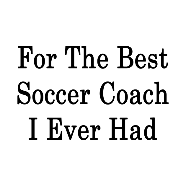 For The Best Soccer Coach I Ever Had by supernova23