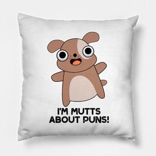 I'm Mutts About Puns Cute Dog Pun Pillow