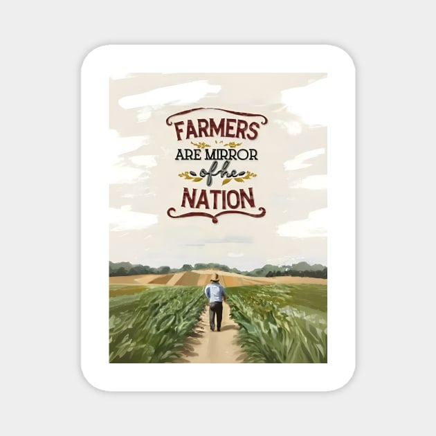 Farmers Are The Mirror Of The Nation Magnet by Farmer