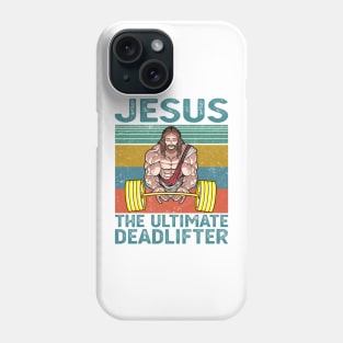 Jesus The Ultimate Deadlifter Phone Case