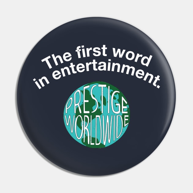 The first word in entertainment - Prestige Worldwide Pin by BodinStreet