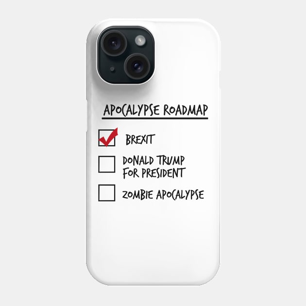 Apocalypse Roadmap (Brexit) Phone Case by Melonseta