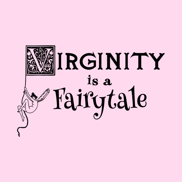 Virginity is a Fairytale by Taversia