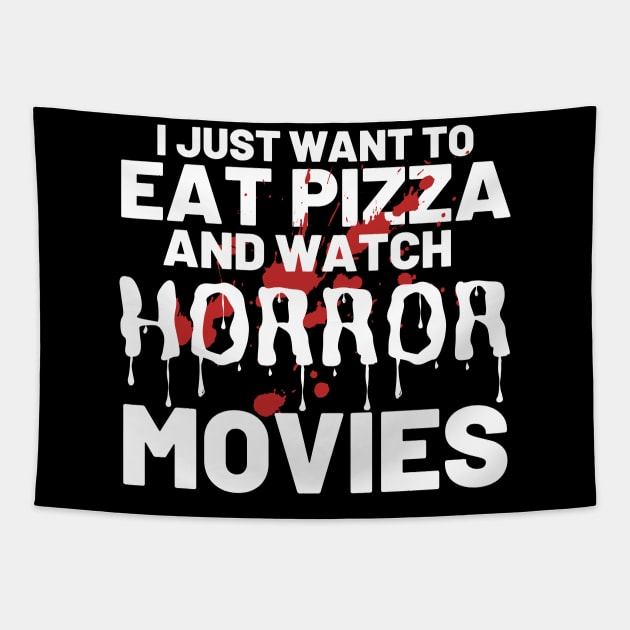 I Just Want To Eat Pizza And Watch Horror Movies Tapestry by Abir's Store