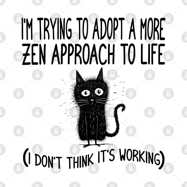 Funny Zen Life Saying and Cat Design by Luxinda