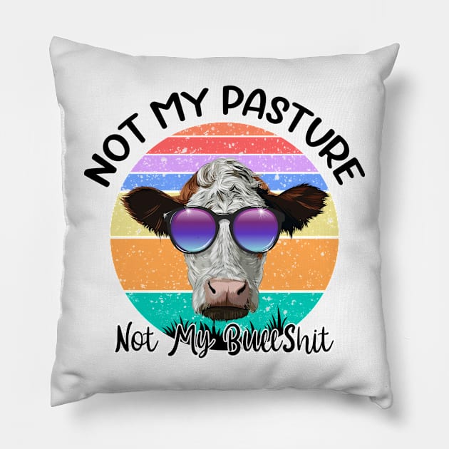 Not My Pasture Not My Bullshit Cow Lovers Pillow by reginaturner