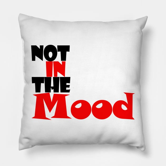 not in the mood Pillow by sarahnash