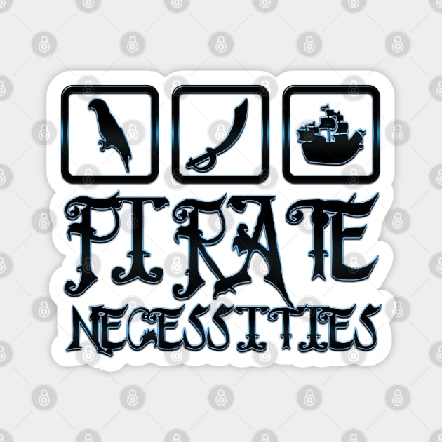 Pirate necessities Magnet by Sinmara