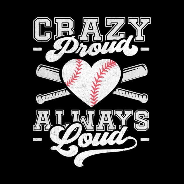 Crazy Proud Always Loud Funny Baseball Mom by TheDesignDepot