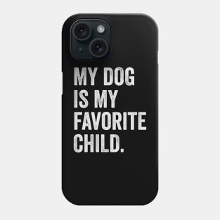 my dog is my favorite child Phone Case