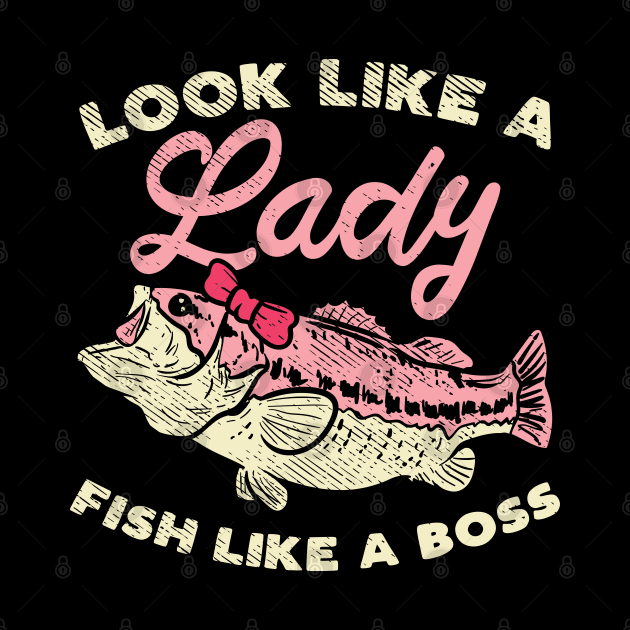 Look Like A Lady Fish Like A Boss by maxdax