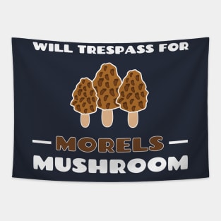 Will Trespass For Morel Mushrooms Cute Gift Tapestry