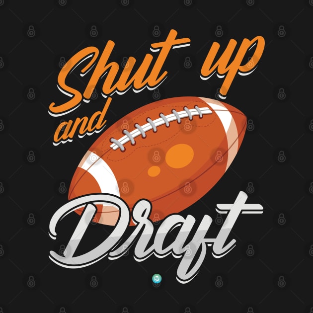 Shut Up and Draft Fantasy Football Gift Idea by woormle