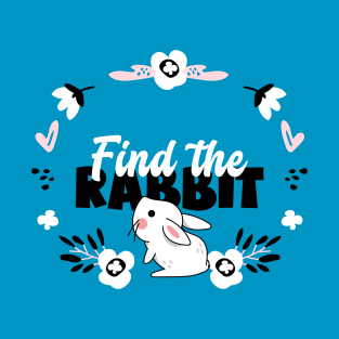 Find The Rabbit Easter Day T-Shirt