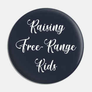 Raising Free Range Kids Pin