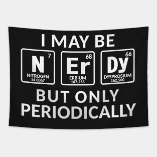 I Maybe Nerdy But Only Periodically Tapestry