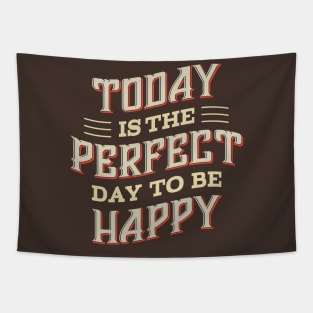 Today is the Perfect day to be Happy Tapestry