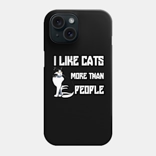 I like cats more than people Phone Case