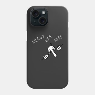 Kilroy Was Here Phone Case