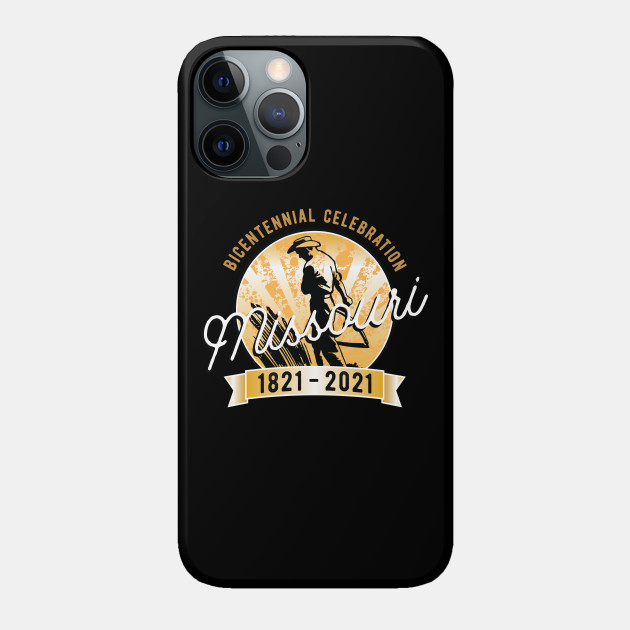 Missouri Bicentennial 200 Year Anniversary Proud Missourian - Missouri - Phone Case