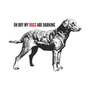 Oh Boy My Dogs Are Barking T-Shirt