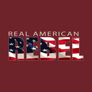 I'm a Real American REBEL with US Flag T-Shirt