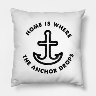 Home is Where the Anchor Drops - Sailor's Slogan Pillow