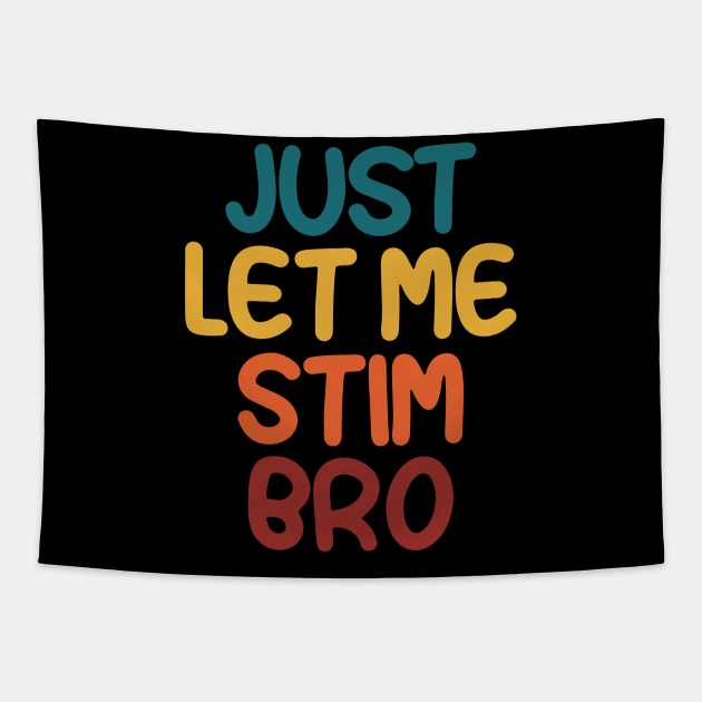 Just Let Me Stim Bro Autistic  Funny Autism Awareness Tapestry by Uniqueify