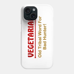 Vegetarian. Old triabl word for bad hunter Phone Case